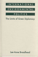 International environmental politics : the limits of green diplomacy /