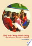 Early years play and learning : developing social skills and cooperation /