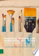 Practical wisdom and democratic education : phronesis, art and non-traditional students /