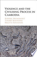 Violence and the civilising process in Cambodia /