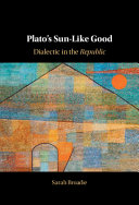 Plato's sun-like good : dialectic in the Republic /