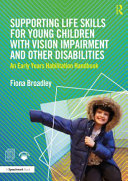 Supporting life skills for young children with vision impairment and other disabilities : an early years habilitation handbook /