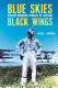 Blue skies, black wings : African American pioneers of aviation /