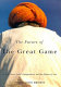 The future of the great game : Sir Olaf Caroe, India's independence, and the defense of Asia /