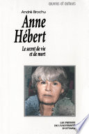 Anne Hebert : le secret de vie et de mort /