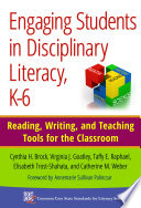 Engaging students in disciplinary literacy, K-6 : reading, writing, and teaching tools for the classroom /