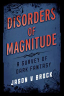 Disorders of magnitude : a survey of dark fantasy /
