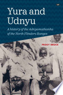 Yura and Udnyu : a history of the Adnyamathanha of the north Flinders Ranges /