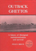 Outback ghettos : Aborigines, institutionalisation, and survival /