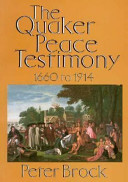 The Quaker peace testimony 1660 to 1914 /