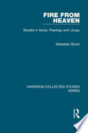 Fire from heaven : studies in Syriac theology and liturgy /