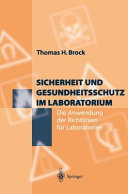 Sicherheit und Gesundheitsschutz im Laboratorium : die Anwendung der Richtlinien für Laboratorien /