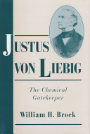 Justus von Liebig : the chemical gatekeeper /