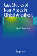 Case studies of near misses in clinical anesthesia /