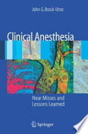 Clinical anesthesia : near misses and lessons learned /