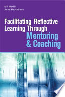 Facilitating reflective learning through mentoring & coaching /