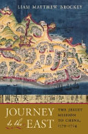 Journey to the East : the Jesuit mission to China, 1579-1724 /