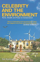 Celebrity and the environment : fame, wealth and power in conservation /