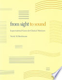 From sight to sound : improvisational games for classical musicians /