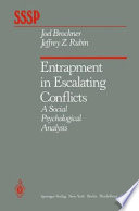 Entrapment in Escalating Conflicts : a Social Psychological Analysis /