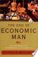 The end of economic man : an introduction to humanistic economics /