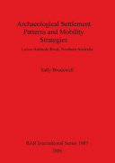 Archaeological settlement patterns and mobility strategies : lower Adelaide River, Northern Australia /