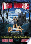 Virgin vampires : or, Once upon a time in Transylvania /