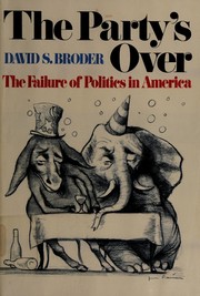 The party's over ; the failure of politics in America /