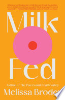 Milk fed : a novel /