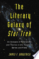 The literary galaxy of Star Trek : an analysis of references and themes in the television series and films /