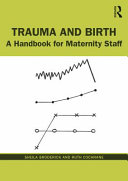 Trauma and birth : a handbook for maternity staff /