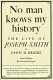 No man knows my history ; the life of Joseph Smith, the Mormon prophet /