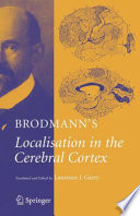 Brodmann's localization in the cerebral cortex : the principles of comparative localisation in the cerebral cortex based on cytoarchitectonics /