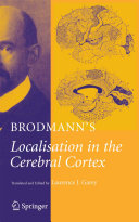 Brodmann's Localisation in the cerebral cortex : the principles of comparative localisation in the cerebral cortex based on cytoarchitectonics /