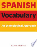 Spanish vocabulary : an etymological approach /