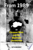 From 1989, or European music and the modernist unconscious /