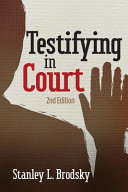 Testifying in court : guidelines and maxims for the expert witness /