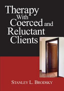 Therapy with coerced and reluctant clients /