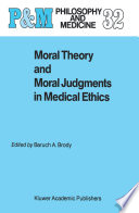 Moral Theory and Moral Judgments in Medical Ethics /
