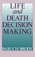 Life and death decision making /