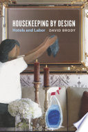 Housekeeping by design : hotels and labor /