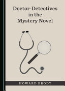 Doctor-detectives in the mystery novel /