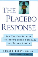 The placebo response : how you can release the body's inner pharmacy for better health /