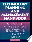 Technology planning and management handbook : a guide for school district educational technology leaders /