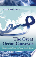 The great ocean conveyor : discovering the trigger for abrupt climate change /