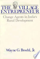 The village entrepreneur : change agents in India's rural development /