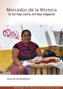 Mercados de la Mixteca : si no hay carro, no hay negocio /