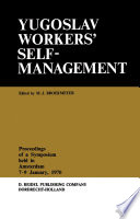 Yugoslav Workers' Selfmanagement : Proceedings of a Symposium Held in Amsterdam, 7-9 January, 1970 /