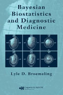 Bayesian biostatistics and diagnostic medicine /