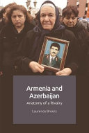 Armenia and Azerbaijan : anatomy of a rivalry /